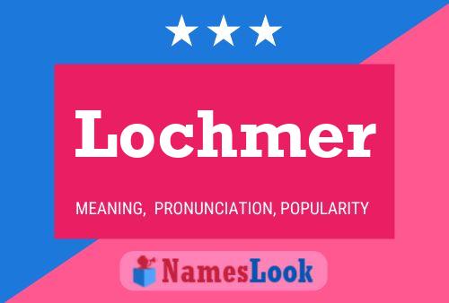 Lochmer 名字海报