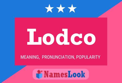 Lodco 名字海报