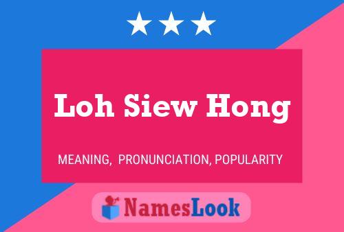 Loh Siew Hong 名字海报