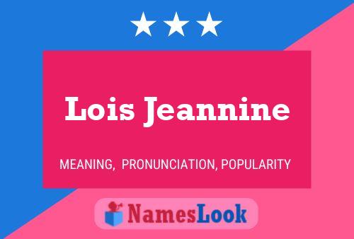 Lois Jeannine 名字海报