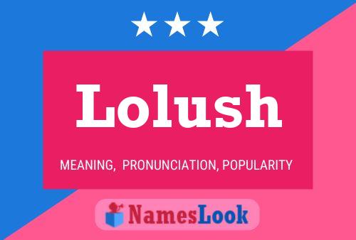 Lolush 名字海报