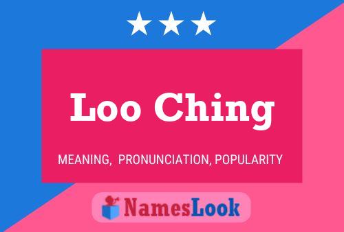 Loo Ching 名字海报