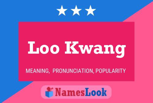 Loo Kwang 名字海报