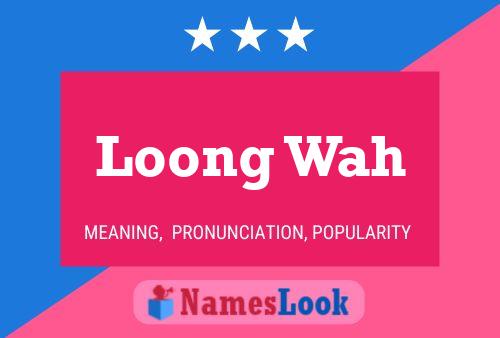 Loong Wah 名字海报