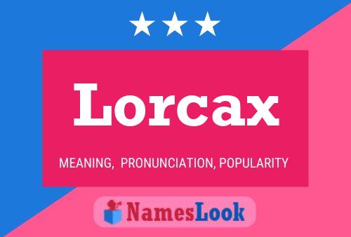 Lorcax 名字海报