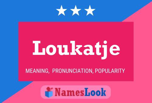 Loukatje 名字海报