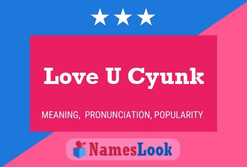 Love U Cyunk 名字海报