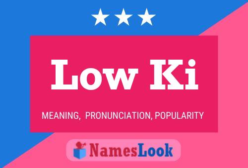 Low Ki 名字海报