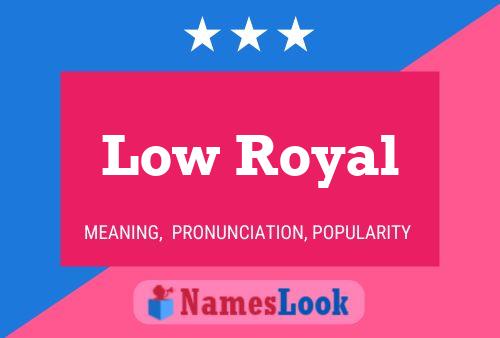 Low Royal 名字海报