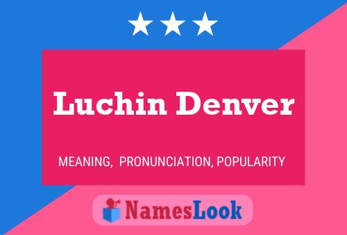 Luchin Denver 名字海报