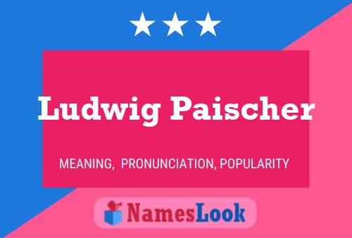 Ludwig Paischer 名字海报