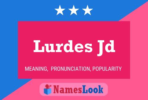 Lurdes Jd 名字海报