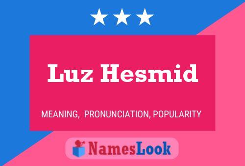 Luz Hesmid 名字海报