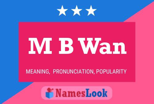 M B Wan 名字海报