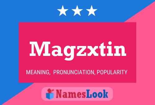 Magzxtin 名字海报