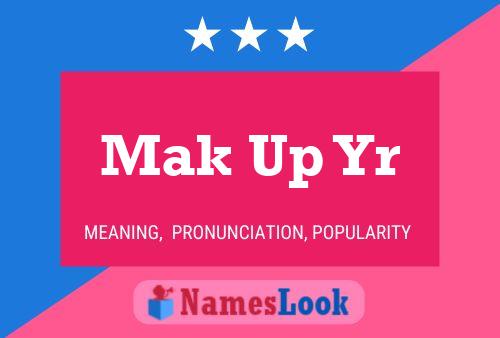 Mak Up Yr 名字海报