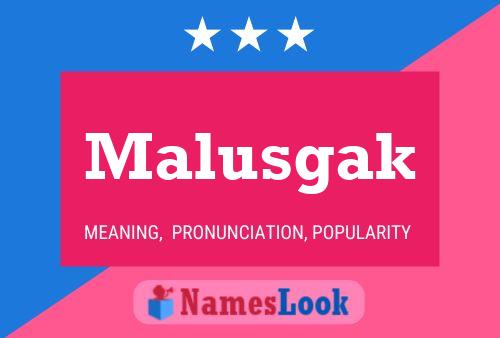 Malusgak 名字海报