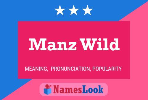 Manz Wild 名字海报