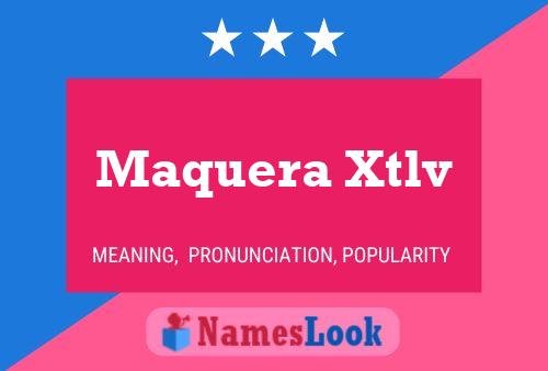 Maquera Xtlv 名字海报