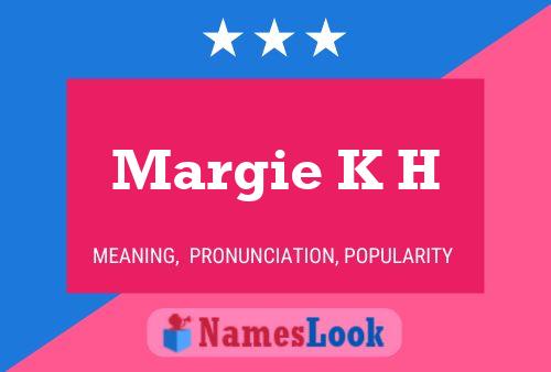 Margie K H 名字海报