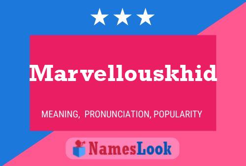 Marvellouskhid 名字海报