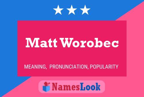 Matt Worobec 名字海报