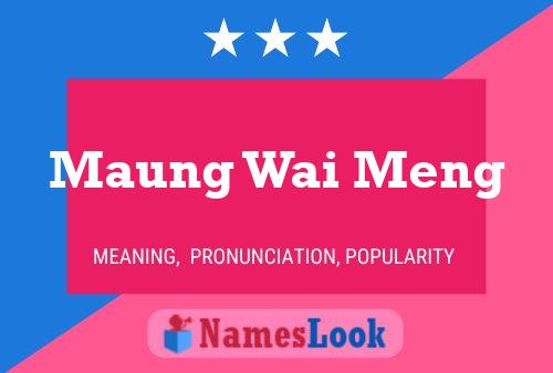 Maung Wai Meng 名字海报