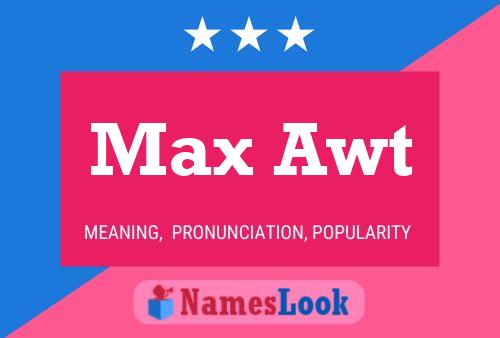 Max Awt 名字海报