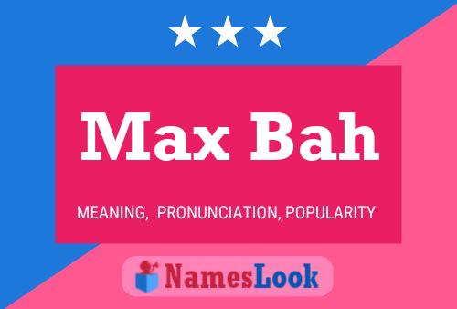 Max Bah 名字海报