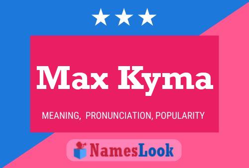 Max Kyma 名字海报