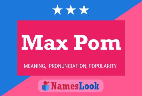 Max Pom 名字海报