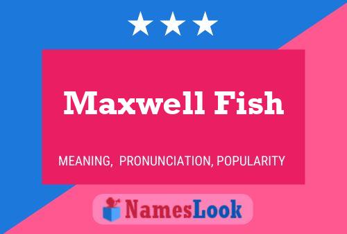 Maxwell Fish 名字海报