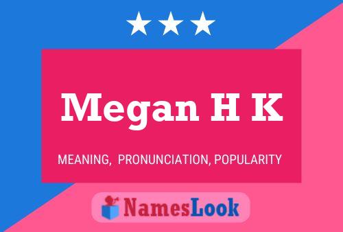 Megan H K 名字海报