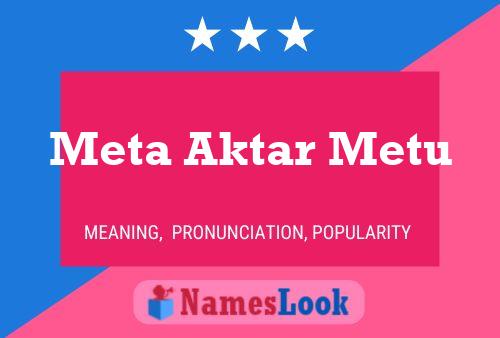 Meta Aktar Metu 名字海报