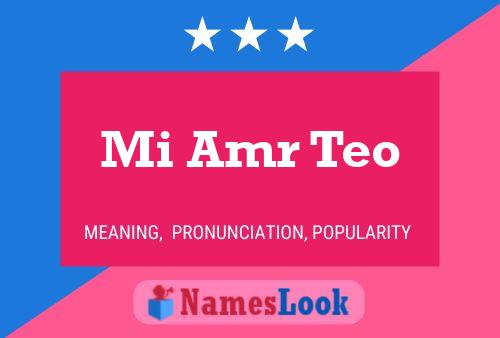 Mi Amr Teo 名字海报