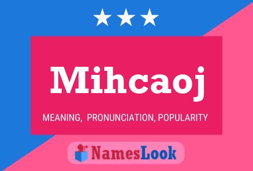 Mihcaoj 名字海报