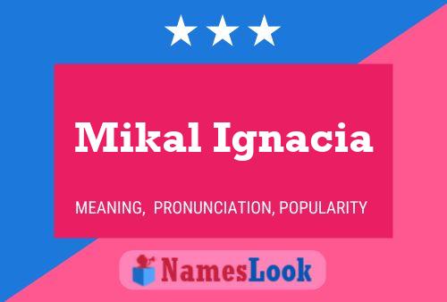 Mikal Ignacia 名字海报