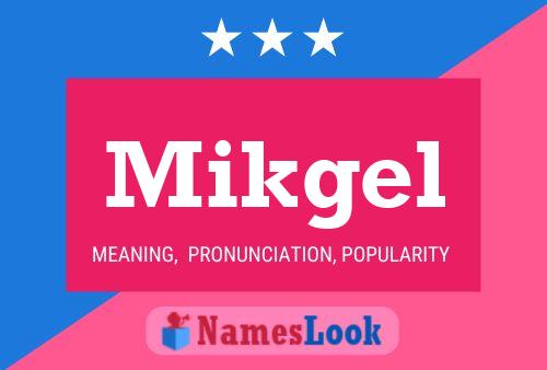 Mikgel 名字海报