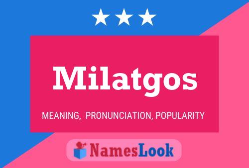 Milatgos 名字海报