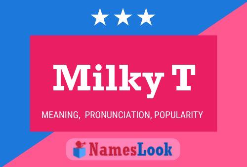 Milky T 名字海报