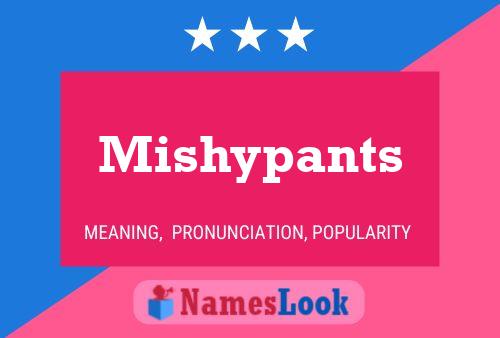 Mishypants 名字海报