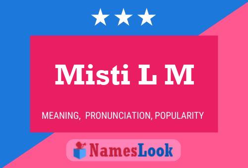 Misti L M 名字海报