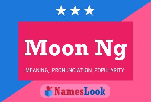 Moon Ng 名字海报