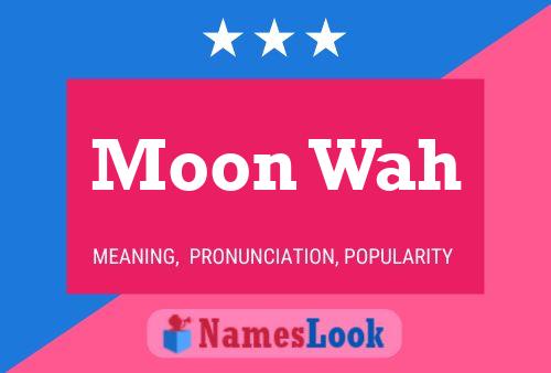 Moon Wah 名字海报