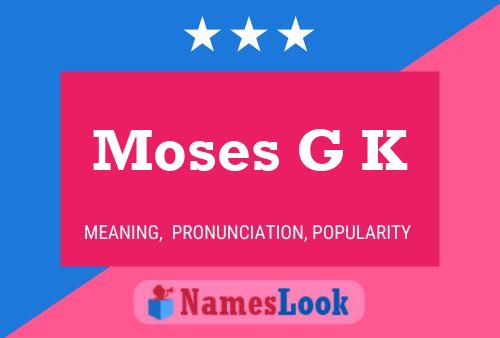 Moses G K 名字海报