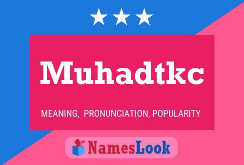 Muhadtkc 名字海报