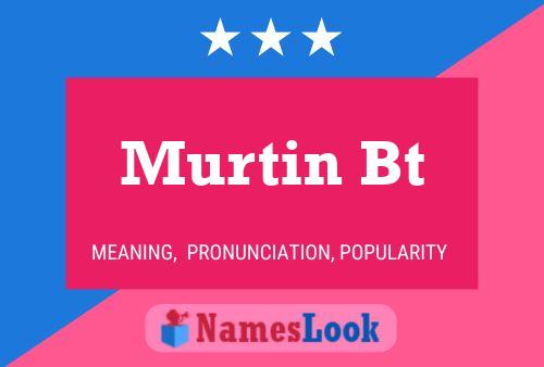 Murtin Bt 名字海报