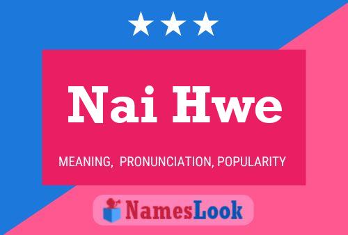 Nai Hwe 名字海报