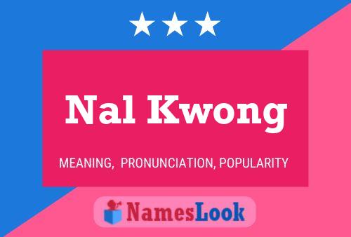 Nal Kwong 名字海报