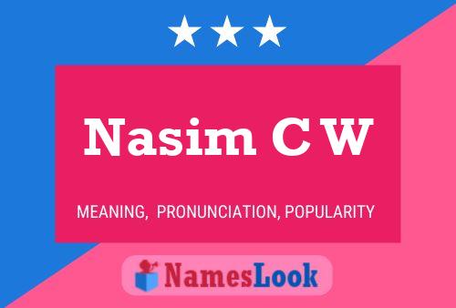 Nasim C W 名字海报